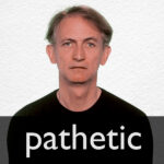 Pathetic